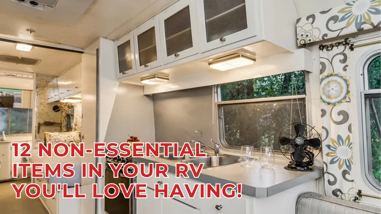 12 Non-Essential Items in Your RV You’ll Love Having!