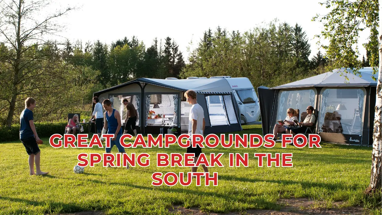 9 Best Southern Campgrounds for Your Spring Break Escape