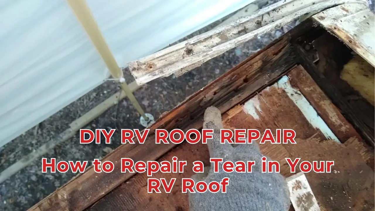 DIY RV Roof Repair: A Comprehensive Guide to Fixing Tears and Leaks